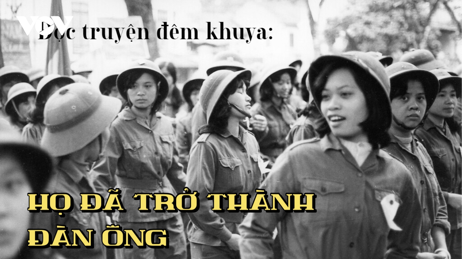 Truyện ngắn “Họ đã trở thành đàn ông" - Sự hy sinh, hiến dâng của nữ thanh niên xung phong